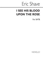 SHAVE: I SEE HIS BLOOD UPON THE ROSE FOR SATB CHORUS CHANT
