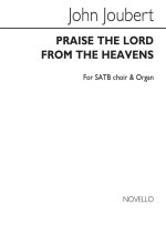 JOUBERT: PRAISE THE LORD FROM THE HEAVEN FORSATB CHORUS AND ORGAN CHANT