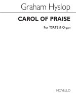 HYSLOP, G CAROL OF PRAISE TSATB CHANT