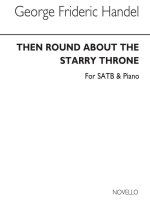 G.F. HANDEL: THEN ROUND ABOUT THE STARRY THRONE (SATB) CHANT