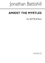JONATHAN BATTISHILL: AMIDST THE MYRTLES SATTB/PLEASURES OF INNOCENCE SAB/PF