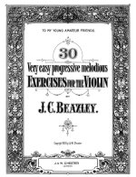 BEAZLEY, JC 30 VERY EASY PROGRESSIVE MELODIOUS EXERCISES FOR VIOLIN