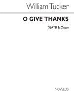 WILLIAM TUCKER: O GIVE THANKS SSATB/ORGAN CHANT