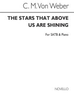 CARL MARIA VON WEBER: THE STARS THAT ABOVE US ARE SHINING SATB/PIANO CHANT