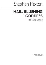 S PAXTON: HAIL BLUSHING GODDESS SATB/PIANO CHANT