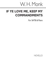 WILLIAM HENRY MONK: IF YE LOVE ME, KEEP MY COMMANDMENTS SATB/PIANO CHANT
