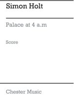 SIMON HOLT: PALACE AT 4 A.M. (SCORE)