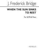 FREDERICK BRIDGE: WHEN THE SUN SINKS TO REST SATB/PIANO CHANT