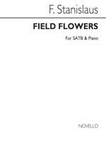 F. STANISLAUS: FIELD FLOWERS SATB/PIANO CHANT