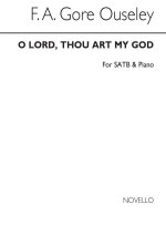 F.A. GORE OUSELEY: O LORD, THOU ART MY GOD SATB/PIANO CHANT