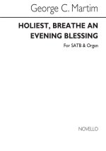 GEORGE C. MARTIN: HOLIEST, BREATHE AN EVENING BLESSING SATB/ORGAN CHANT