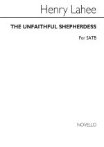 HENRY LAHEE: THE UNFAITHFUL SHEPHERDESS SATB/PIANO CHANT