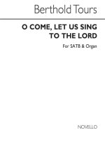 BERTHOLD TOURS: O COME, LET US SING TO THE LORD SATB/ORGAN CHANT
