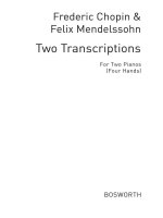 CHOPIN/MENDELSSOHN: TWO TRANSCRIPTIONS PIANO