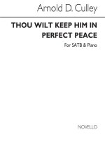 ARNOLD D.. CULLEY: THOU WILT KEEP HIM IN PERFECT PEACE SATB/ORGAN CHANT