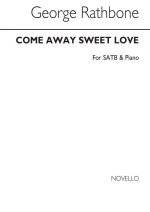 GEORGE RATHBONE: COME AWAY, SWEET LOVE SATB/PIANO CHANT