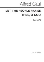 ALFRED GAUL: LET TEH PEOPLE PRAISE THEE, O GOD SATB/ORGAN CHANT