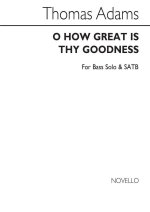 THOMAS ADAMS: O HOW GREAT IS THY GOODNESS B/SATB/ORGAN CHANT