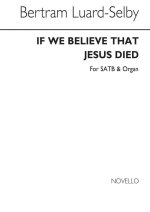 SELBY IF WE BELIEVE THAT JESUS DIED SATB/ORGAN CHANT