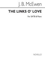 JOHN B. MCEWEN: THE LINKS O' LOVE SATB/PIANO CHANT
