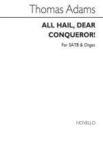 THOMAS ADAMS: ALL HAIL, DEAR CONQUEROR SATB/ORGAN CHANT