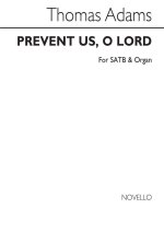 THOMAS ADAMS: PREVENT US, O LORD SATB/ORGAN CHANT