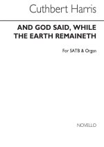 CUTHBERT HARRIS: AND GOD SAID, WHILE THE EARTH REMAINETH SATB/ORGAN CHANT