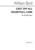 WILLIAM BYRD: CAST OFF ALL DOUBTFUL CARE SATB/PIANO CHANT