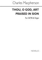 MACPHERSON, C THOU O GOD ART PRAISED IN SION SATB/ORGAN CHANT