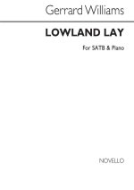GERRARD WILLIAMS: LOWLAND LAY SATB/PIANO CHANT
