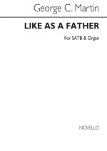 GEORGE C. MARTIN: LIKE AS A FATHER - T/SATB/ORGAN CHANT