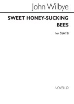 JOHN WILBYE: SWEET HONEY-SUCKING BEES (SSATB) CHANT