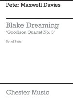 PETER MAXWELL DAVIES: BLAKE DREAMING 'GOODISON QUARTET NO.5' (PARTS)