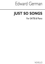 GERMAN, E JUST SO SONGS SATB/PIANO CHANT