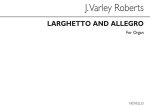 J. VARLEY ROBERTS: LARGHETTO AND ALLEGRO FOR ORGAN
