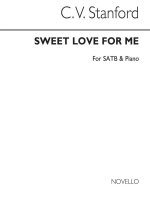 STANFORD SWEET LOVE FOR ME SATB CHANT