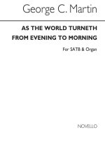 GEORGE C. MARTIN: AS THE WORLD TURNETH FROM EVENING TO MORNING (HYMN) SATB/ORGAN CHANT