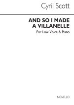 CYRIL SCOTT: AND SO I MADE A VILLANELLE-LOW VOICE/PIANO (KEY-G)
