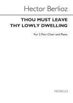 HECTOR BERLIOZ: THOU MUST LEAVE THY LOWLY DWELLING (2-PART CHOIR)