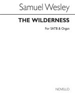 SAMUEL SEBASTIAN WESLEY: THE WILDERNESS CHANT