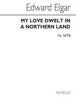 EDWARD ELGAR: MY LOVE DWELT IN A NORTHERN LAND (SATB) CHANT