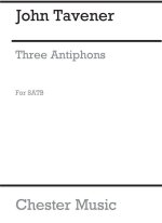 JOHN TAVENER: THREE ANTIPHONS CHANT