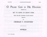 CHARLES VILLIERS STANFORD: O PRAISE GOD (PSALM 150) CHANT