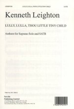 KENNETH LEIGHTON: LULLY, LULLA, THOU LITTLE TINY CHILD OP.25B CHANT
