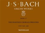 J.S.BACH: ORGAN WORKS BOOK 17 THE EIGHTEEN CHORALE PRELUDES BWV 651-668
