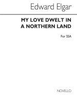 EDWARD ELGAR: MY LOVE DWELT IN A NORTHERN LAND (SSA)
