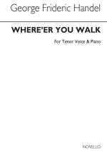 HANDEL: WHERE'ER YOU WALK FROM THE OPERA SEMELE