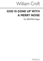 WILLIAM CROFT: GOD IS GONE UP WITH A MERRY NOISE (WATKINS SHAW) CHANT