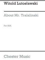 WITOLD LUTOSLAWSKI: ABOUT MR TRALALINSKI