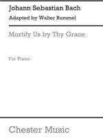 J.S.BACH/WALTER RUMMEL: MORTIFY US BY THY GRACE PIANO